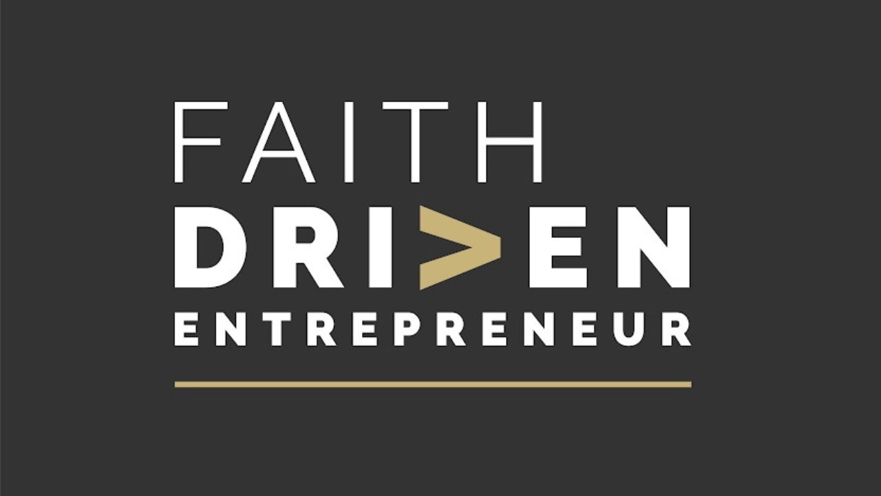 The Faith Driven Entrepreneur 